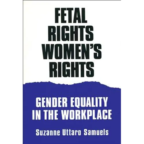 Fetal Rights, Women's Rights: Gender Equality in the Workplace