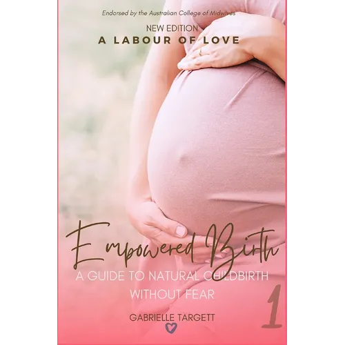 Empowered Birth: A guide to natural childbirth without fear