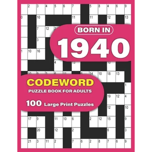 Born In 1940: Codeword Puzzle Book For Adults: Codeword/Code Breaker Logic Puzzle Books For Adults Large Print A Very Special Gift F