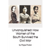 Unvanquished: How Women of the South Survived the Civil War: In Their Own Words