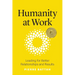 Humanity at Work: Leading for Better Relationships and Results