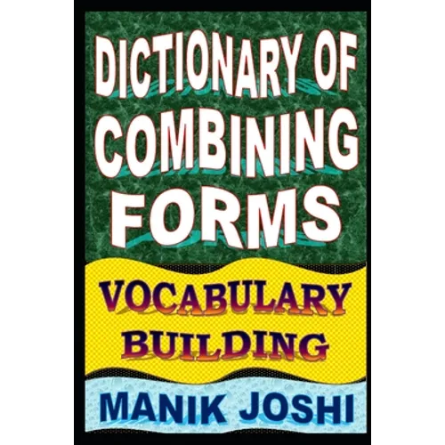 Dictionary of Combining Forms: Vocabulary Building