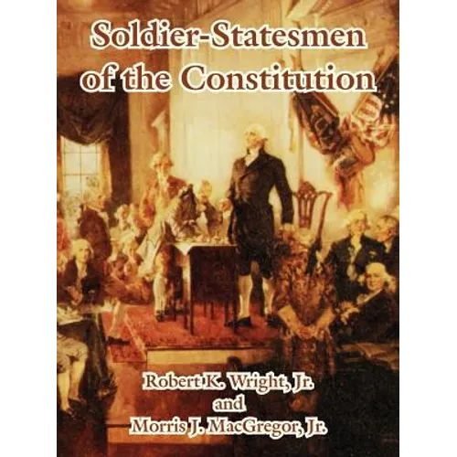 Soldier-Statesmen of the Constitution