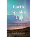 Earth Speaks Up: Dynamic New Perspective on Earth and Your Role Here