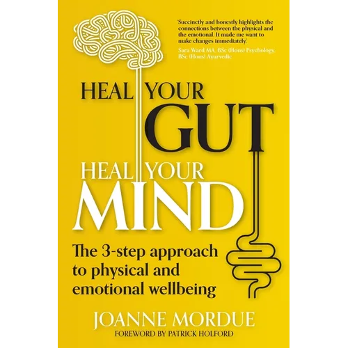 Heal Your Gut, Heal Your Mind: The 3-step approach to physical and emotional wellbeing