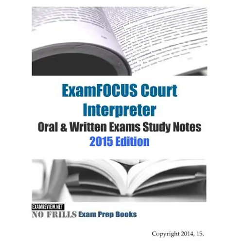 ExamFOCUS Court Interpreter Oral & Written Exams Study Notes 2015