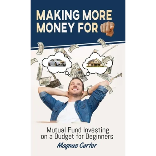 Making More Money for You!: Mutual Fund Investing on a Budget for Beginners