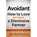 Avoidant: How to Love (or Leave) a Dismissive Partner