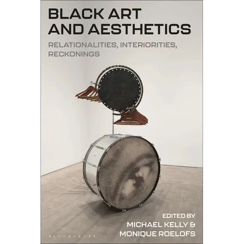 Black Art and Aesthetics: Relationalities, Interiorities, Reckonings