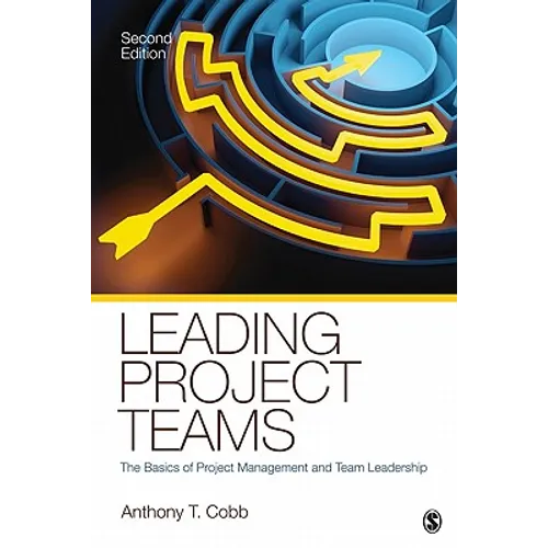Leading Project Teams: The Basics of Project Management and Team Leadership