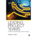 Leading Project Teams: The Basics of Project Management and Team Leadership