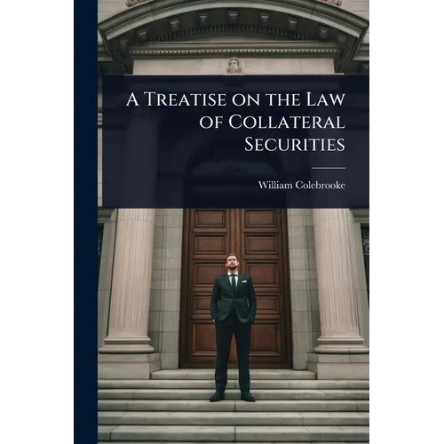 A Treatise on the Law of Collateral Securities