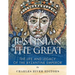 Justinian the Great: The Life and Legacy of the Byzantine Emperor