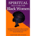 Spiritual Self-Care for Black Women: Powerful Spiritual Guide & Workbook to Help you Transform Your Life in 12 Months. Find Inner Peace and Happiness