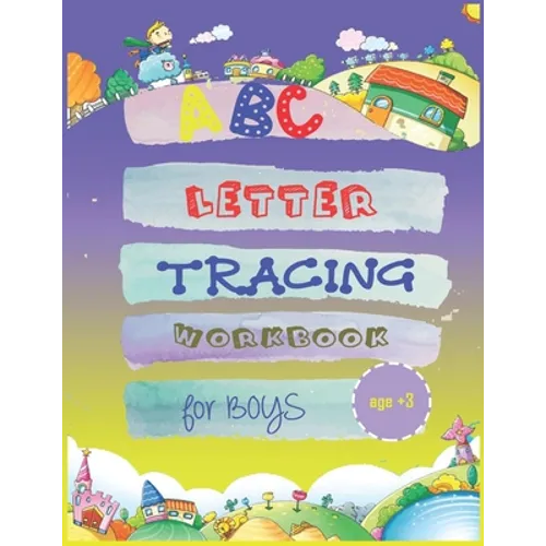 abc letter tracing workbook for boys age3+: My First Learn to Write WorkbooK - School Zone - Big Preschool Workbook - Ages 3 and Up