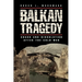 Balkan Tragedy: Chaos and Dissolution After the Cold War