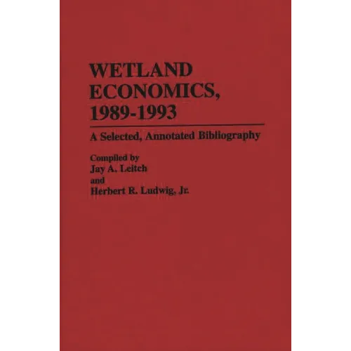 Wetland Economics, 1989-1993: A Selected, Annotated Bibliography