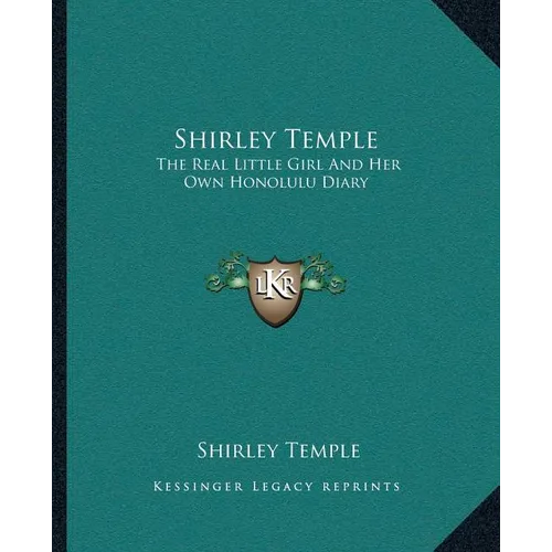 Shirley Temple: The Real Little Girl And Her Own Honolulu Diary