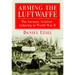Arming the Luftwaffe: The German Aviation Industry in World War II