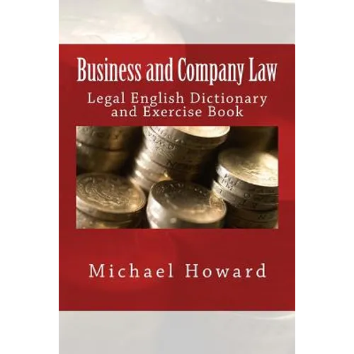 Business and Company Law: Legal English Dictionary and Exercise Book
