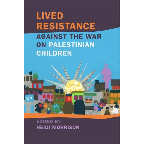 Lived Resistance Against the War on Palestinian Children