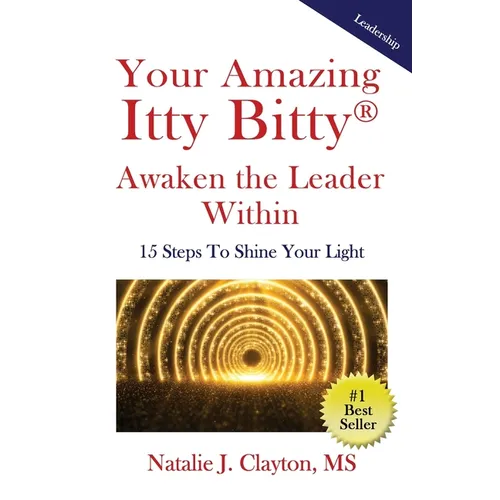 Your Amazing Itty Bitty(R) Awaken the Leader Within Book: 15 Steps To Shine Your Light