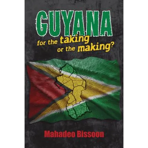 GUYANA--for the taking or the making?