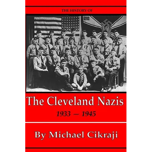 The History of The Cleveland Nazis: 1933 - 1945