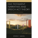 Old Testament Narratives and Speech ACT Theory: Creating Worlds with Words