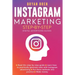 Instagram Marketing Step-By-Step: The Guide To Instagram Advertising That Will Teach You How To Sell Anything Through Instagram - Learn How To Develop