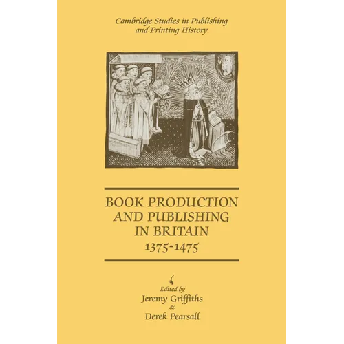 Book Production and Publishing in Britain 1375 1475