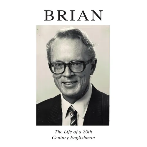 Brian: The Life of a 20th Century Englishman