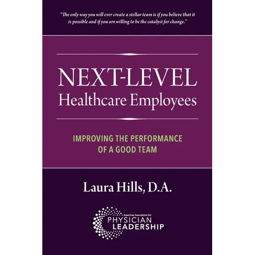 Next-Level Healthcare Employees: Improving the Performance of a Good Team