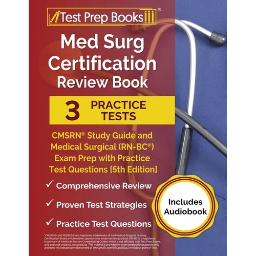 Med Surg Certification Review Book: 3 Practice Tests and CMSRN Study Guide for the Medical Surgical (RN-BC) Exam [5th Edition]