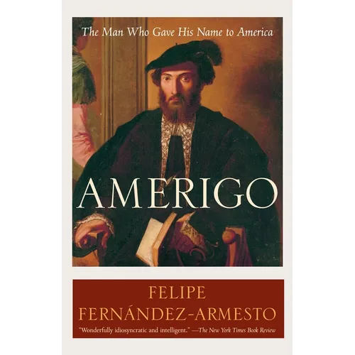 Amerigo: The Man Who Gave His Name to America
