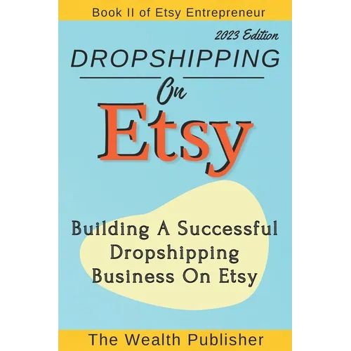 Dropshipping On Etsy: Building a Successful Dropshipping Business on Etsy