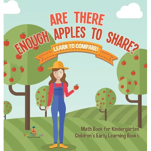 Are There Enough Apples to Share? Learn to Compare! Math Book for Kindergarten Children's Early Learning Books