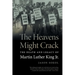 The Heavens Might Crack: The Death and Legacy of Martin Luther King Jr.