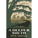 A Deeper South: The Beauty, Mystery, and Sorrow of the Southern Road
