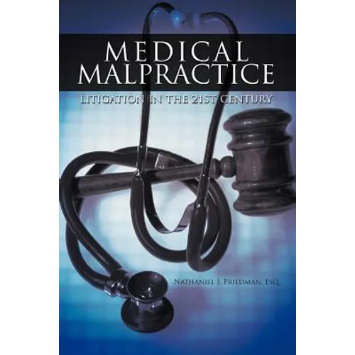 Medical Malpractice Litigation in the 21st Century