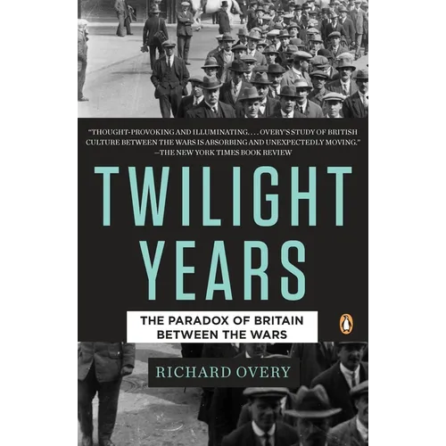 The Twilight Years: The Paradox of Britain Between the Wars