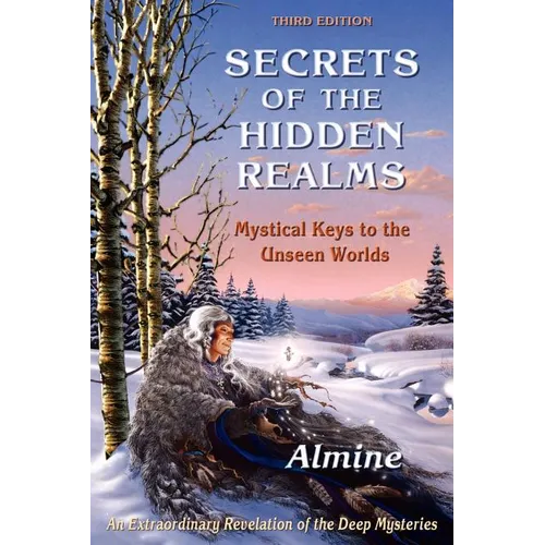 Secrets of the Hidden Realms, Mystical Keys to the Unseen Worlds (3rd edition)