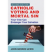 Catholic Voting and Mortal Sin: Your Vote Can Endanger Your Salvation