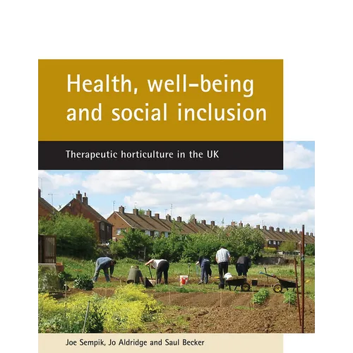 Health, Well-Being and Social Inclusion: Therapeutic Horticulture in the UK
