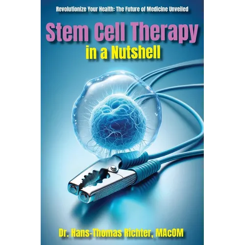 Stem Cell Therapy in a Nutshell: Demystifying Stem Cells