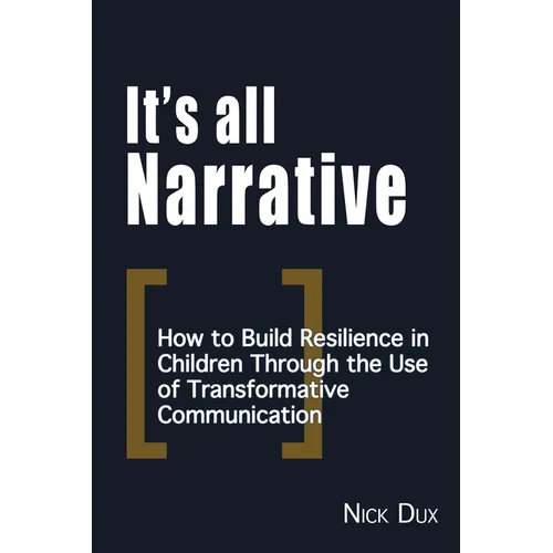 It's All Narrative: How to build resilience in children through the use of transformative communication