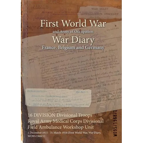 16 DIVISION Divisional Troops Royal Army Medical Corps Divisional Field Ambulance Workshop Unit: 1 December 1915 - 31 March 1916 (First World War, War