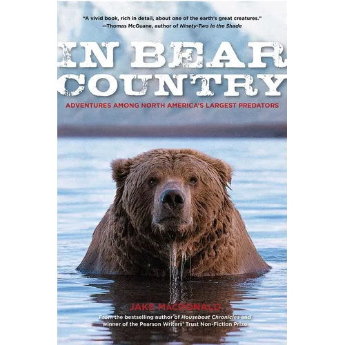 In Bear Country: Adventures among North America's Largest Predators