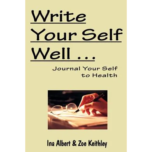 Write Your Self Well ... Journal Your Self to Health