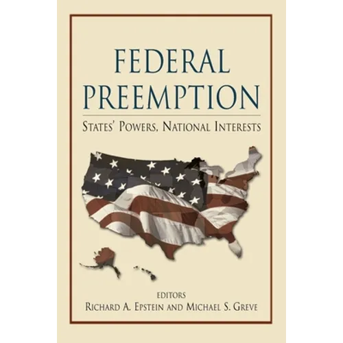 Federal Preemption: States' Powers, National Interests